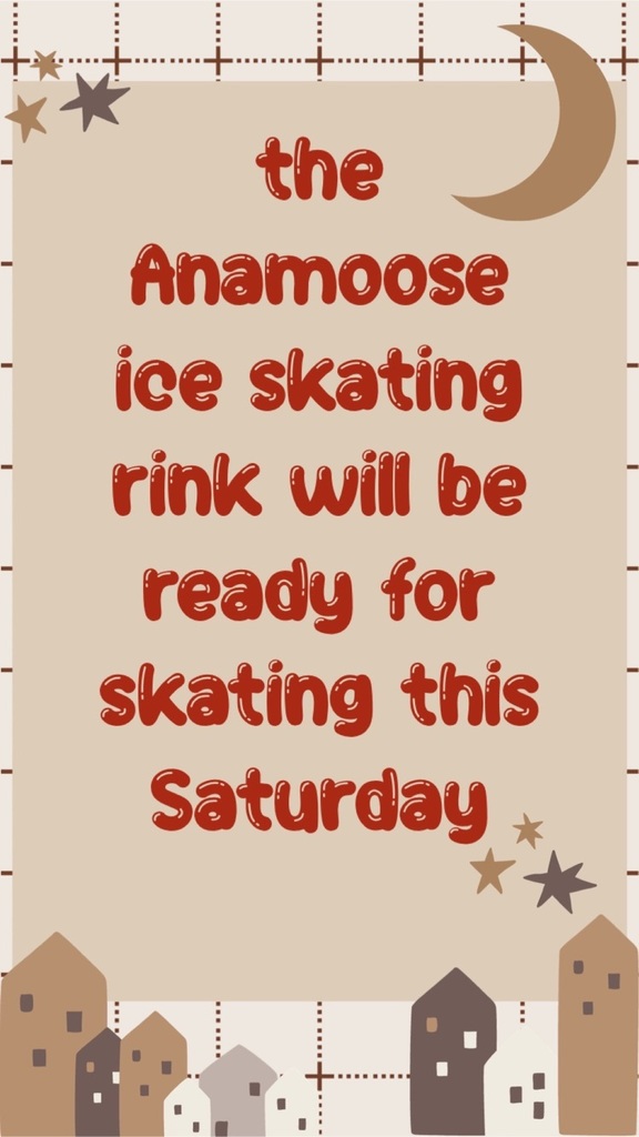 Anamoose skating rink will be ready this Saturday 